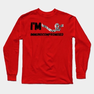 I'm immunocompromised Long Sleeve T-Shirt